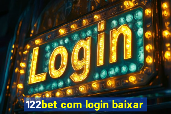 122bet com login baixar